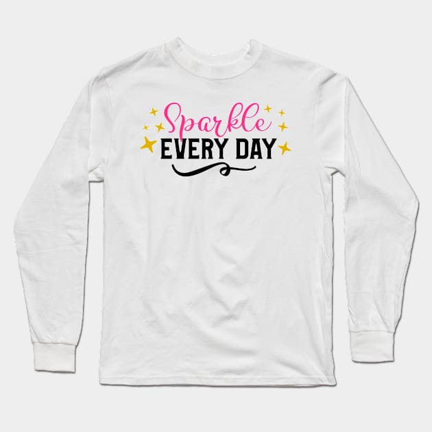 Sparkle Every Day Long Sleeve T-Shirt by  Dynamic Diva Designs